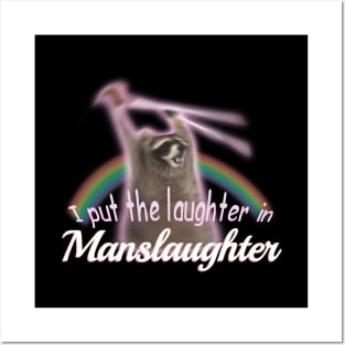 I Put The Laughter In Manslaughter Raccoon Rainbow Meme Posters and Art